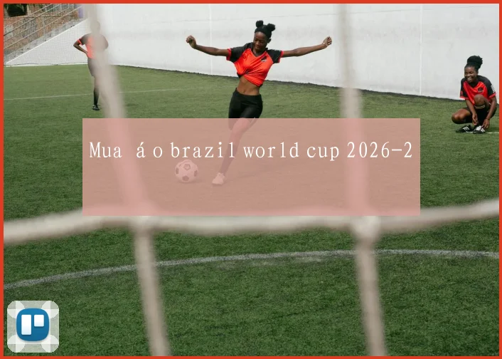 Mua áo brazil world cup 2026