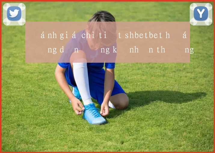 Đánh giá chi tiết shbetbet hướng dẫn đăng ký nhận thưởng