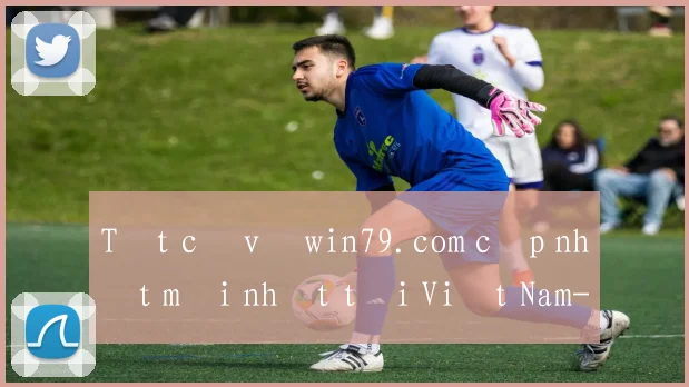 Tất cả về win79.com cập nhật mới nhất tại Việt Nam