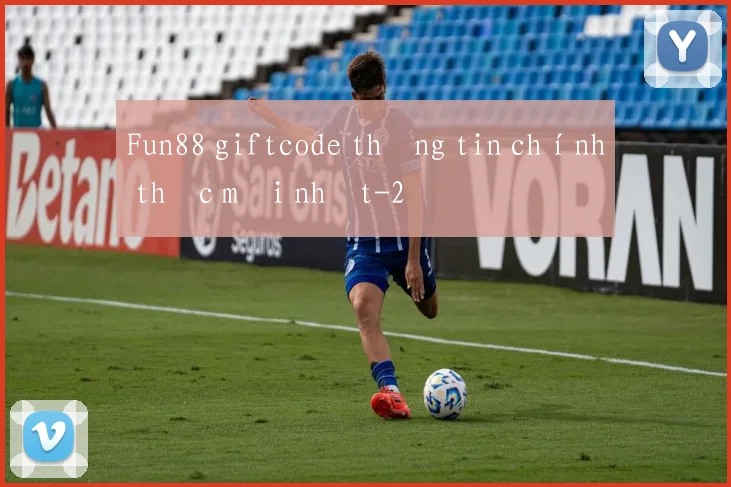 Fun88 giftcode thông tin chính thức mới nhất